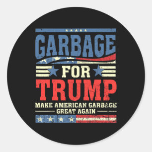 Garbage For Trump Make American Garbage Great Agai Classic Round Sticker