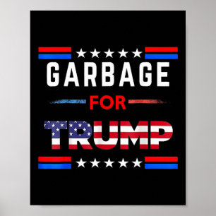 Garbage For Trump Make American Garbage Great Agai Poster