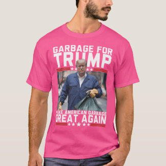 Garbage For Trump Make American Garbage Great Agai T-Shirt