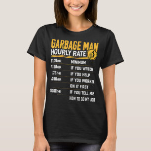 Garbage Man Hourly Rate - Garbage Collector Recycl T-Shirt
