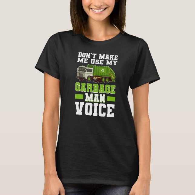 Garbage Man Voice Trash Waste Separation Garbage T T-Shirt (Front)