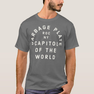 Garbage Plate Capitol of the World Rochester NY T-Shirt