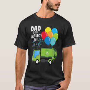 Garbage Truck Dad Of The Birthday Boy Vehicle Gree T-Shirt