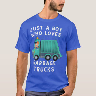Garbage Truck Just A Boy Who Loves Garbage Trucks  T-Shirt