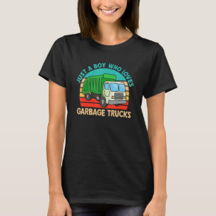Garbage Truck Just A Boy Who Loves Garbage Trucks T-Shirt