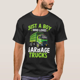 Garbage Truck Toddler Just A Boy Who Loves Garbage T-Shirt