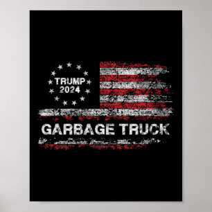 Garbage Truck - Trump Supporter Garbage Trump 2024 Poster