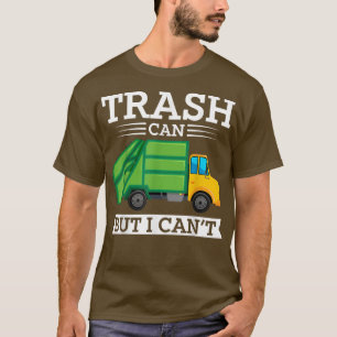 Garbage Trucks Trash Can But I Cant 708 T-Shirt