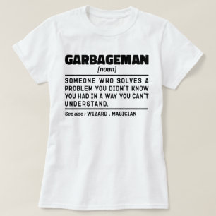 Garbageman Noun Definition Waste Collector Cool T-Shirt