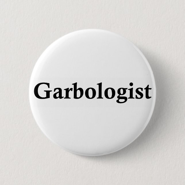 Garbologist 6 Cm Round Badge (Front)