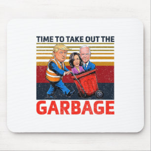 Garbyge For Trump 2024 Funny Time To Take Out The Mouse Mat