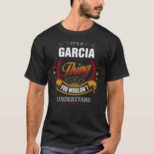 GARCIA thing you wouldn't understand T-Shirt