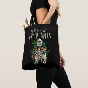 Garden Addict Bury Me With My Plants Skeleton Tote Bag