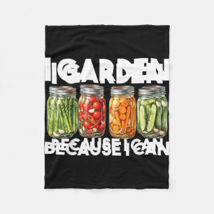 Garden Because Can Funny Gardening Canning Lover Fleece Blanket