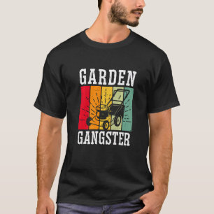 GARDEN GANGSTER I Plants Gardener Gardening  1 T-Shirt
