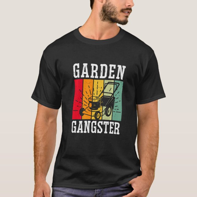 GARDEN GANGSTER I Plants Gardener Gardening  1 T-Shirt (Front)