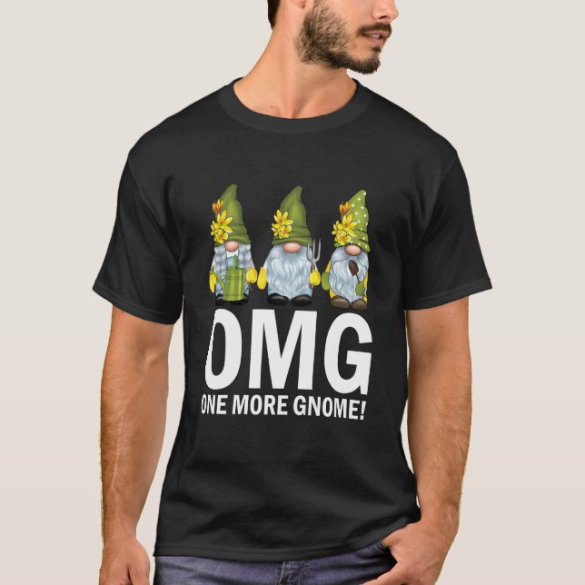 Garden Gnomes OMG One More Gnome Gardener T-Shirt (Front)