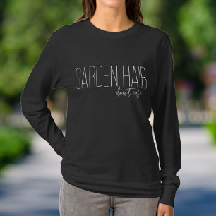 Garden Hair Don’t Care White Typography T-Shirt