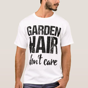 Garden Hair Don't Care T-Shirt