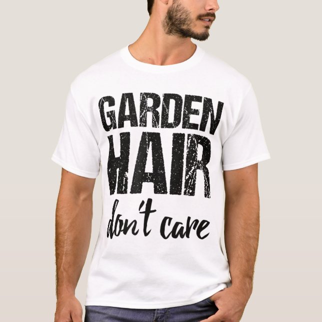 Garden Hair Don't Care T-Shirt (Front)