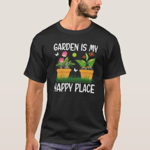 Garden Is My Happy Place    Gardener Gardening T-Shirt