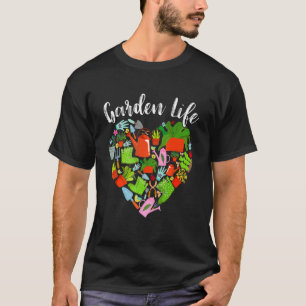 Garden Life Gardening Tools Heart Gardener Plant T-Shirt