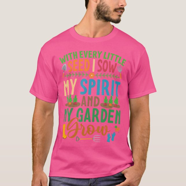 Garden Lover 'With Every Little Seed I Sow' Pretty T-Shirt (Front)