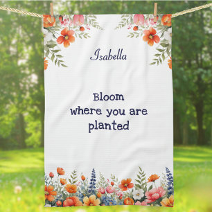 Garden Lover's Quote   Bloom Where You Are Planted Tea Towel