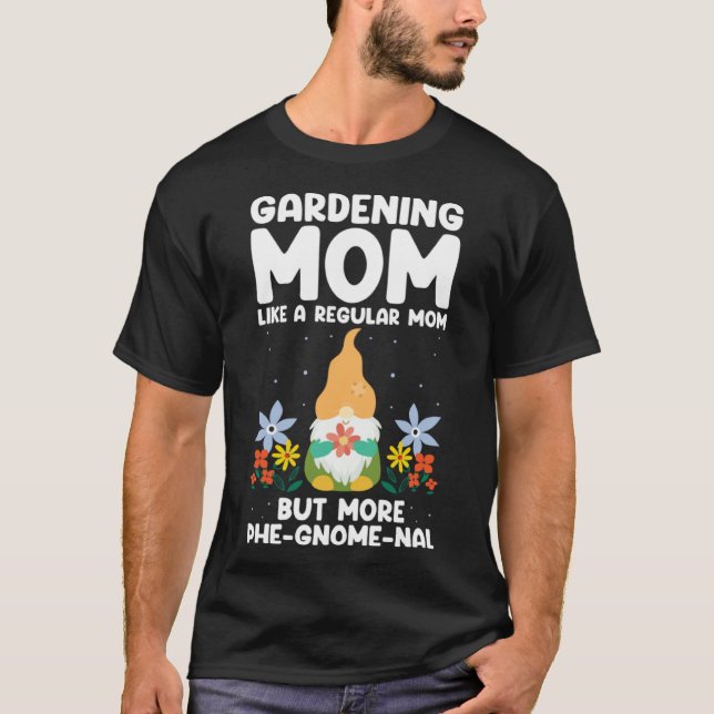 Garden Miniature Quote for Garden Dwarf and Elf Ga T-Shirt (Front)