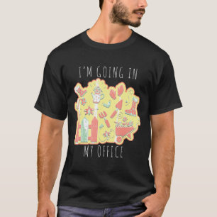 Garden Quote Ill Be In My Office Gardener T-Shirt