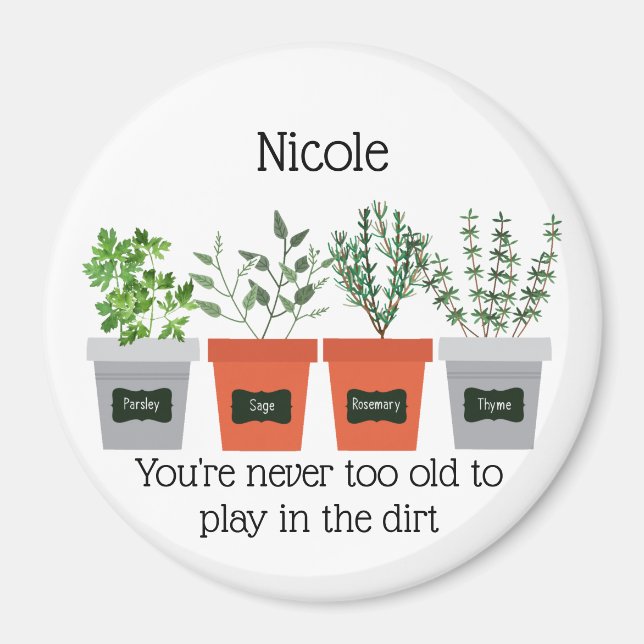 Garden Quote Never to old to play in the dirt Magnet (Front)