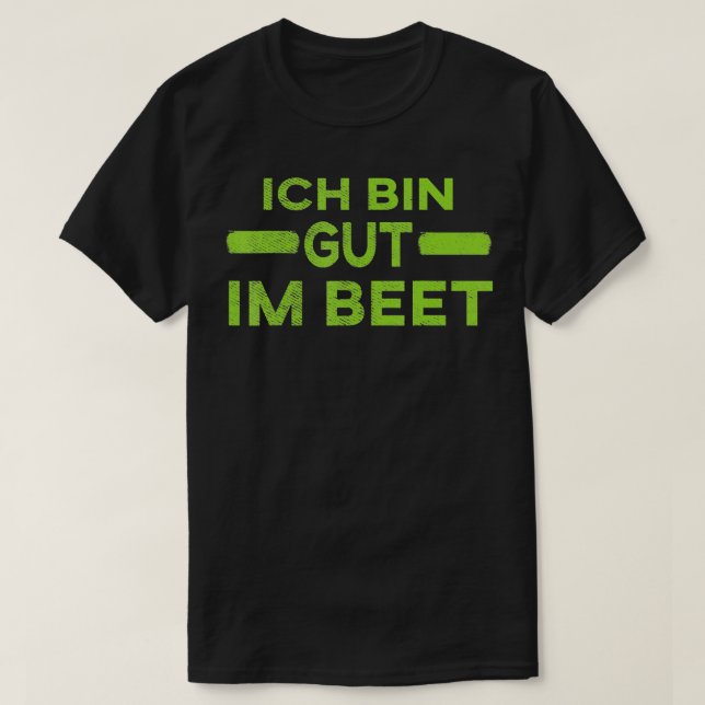 Garden saying 34Ich bin gut im Beet34 TShirt (Design Front)