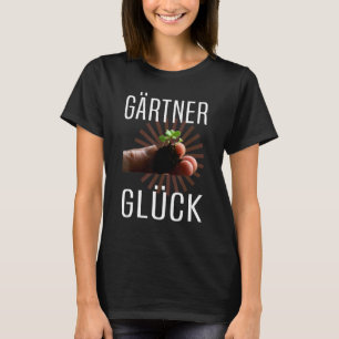 Garden Saying Garden Luck Garden Saying T-Shirt