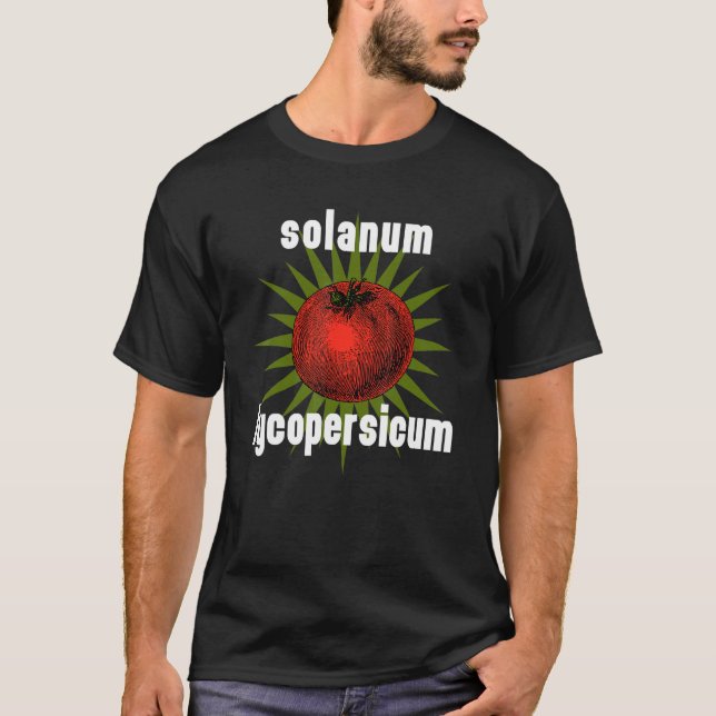 Garden Saying Tomato Solanum Lycopersicum T-Shirt (Front)