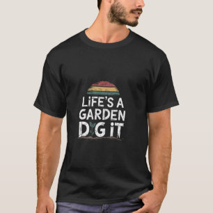 Garden-Shirt Life Is Garden Dig It Men Women Funny T-Shirt