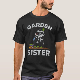 Garden Sister Stick Figure Gardening Happy Gardene T-Shirt