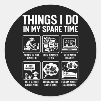Garden Things Do In Spare Time Plants Funny Classic Round Sticker