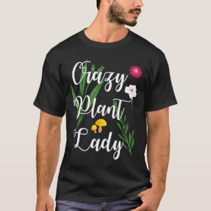 Gardener Crazy Plant Lady  Gardening T-Shirt