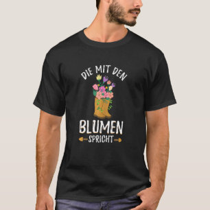 Gardener Florist Who Speaks With The Flowers T-Shirt