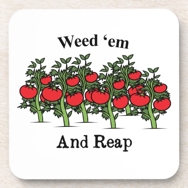 Gardener Funny Weed 'em And Reap Coaster (Front)