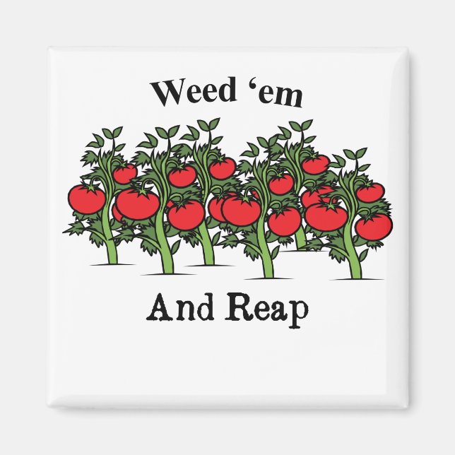 Gardener Funny Weed 'em And Reap Magnet (Front)