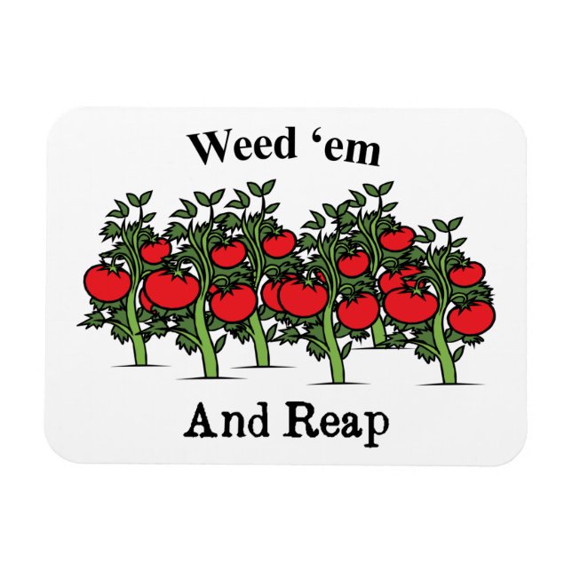 Gardener Funny Weed 'em And Reap Magnet (Horizontal)