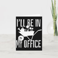 Gardener Gift I'll Be In My Office Garden Plant Ga