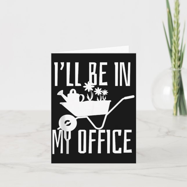 Gardener Gift I'll Be In My Office Garden Plant Ga Card (Front)