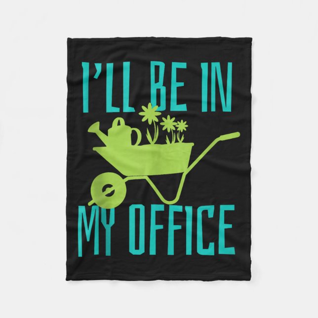 Gardener Gift I'll Be In My Office Garden Plant Ga Fleece Blanket (Front)