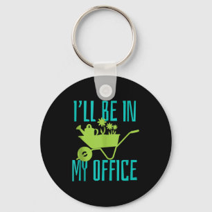 Gardener Gift I'll Be In My Office Garden Plant Ga Key Ring