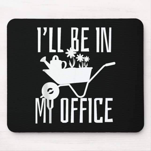 Gardener Gift I'll Be In My Office Garden Plant Ga Mouse Mat (Front)
