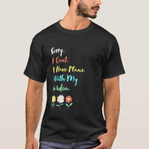 Gardener I Have Plans With My Garden T-Shirt