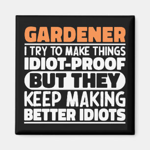 Gardener I Try To Make Things Funny Quote Gardener Magnet