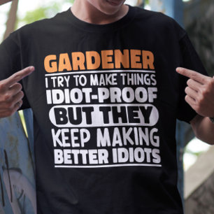 Gardener I Try To Make Things Funny Quote Gardener T-Shirt